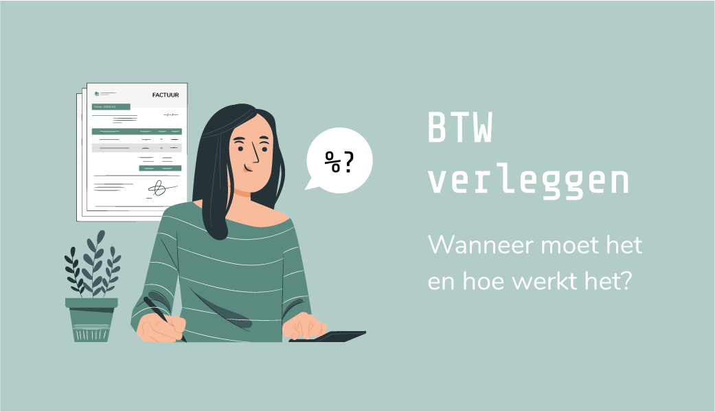 alles over de btw verlegd c.q. verleggingsregeling